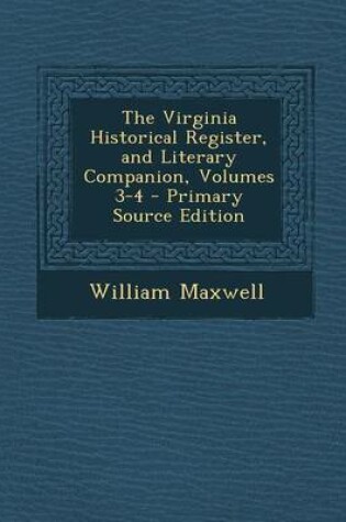 Cover of The Virginia Historical Register, and Literary Companion, Volumes 3-4 - Primary Source Edition