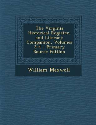 Book cover for The Virginia Historical Register, and Literary Companion, Volumes 3-4 - Primary Source Edition