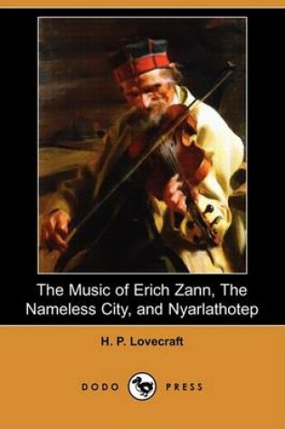 Cover of The Music of Erich Zann, the Nameless City, and Nyarlathotep (Dodo Press)