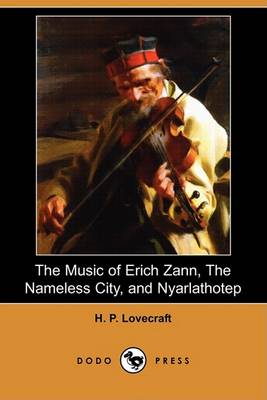 Book cover for The Music of Erich Zann, the Nameless City, and Nyarlathotep (Dodo Press)