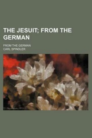 Cover of The Jesuit; From the German. from the German