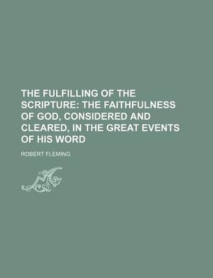 Book cover for The Fulfilling of the Scripture (Volume 2); The Faithfulness of God, Considered and Cleared, in the Great Events of His Word