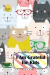 Book cover for I Am Grateful for Kids