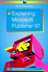 Book cover for Explaining Microsoft Publisher 97