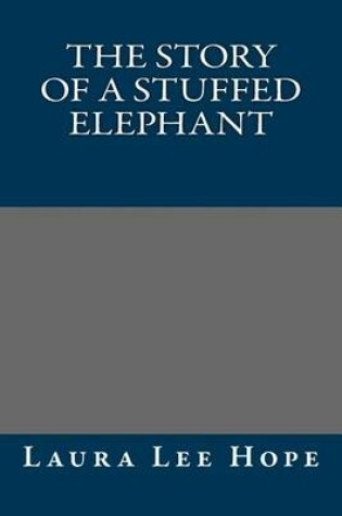 Cover of The Story of a Stuffed Elephant