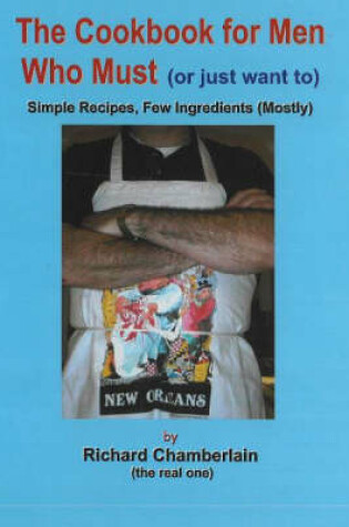 Cover of Cookbook for Men Who Must (Or Just Want To)