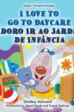 Cover of I Love to Go to Daycare (English Portuguese Bilingual Book for Kids - Portugal)