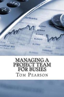 Book cover for Managing a Project Team for Busies