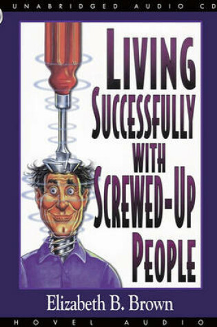 Cover of Living Successfully with Screwed-Up People
