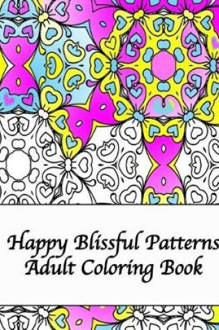 Cover of Happy Blissful Patterns Adult Coloring Book