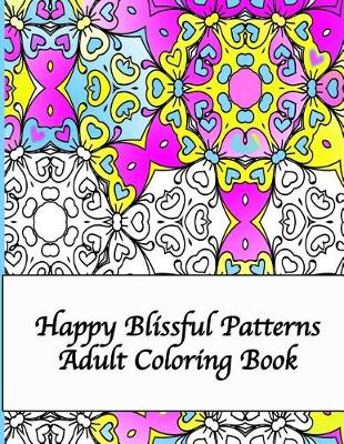 Book cover for Happy Blissful Patterns Adult Coloring Book