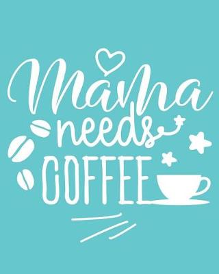 Book cover for Mama Needs Coffee