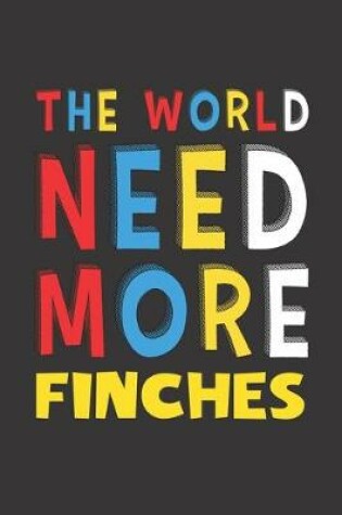 Cover of The World Need More Finches