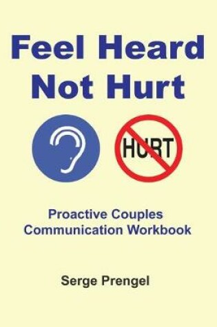Cover of Feel Heard Not Hurt