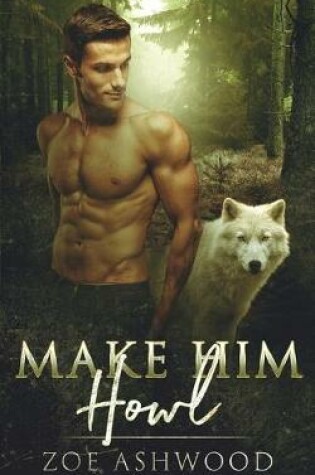 Cover of Make Him Howl