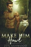 Book cover for Make Him Howl