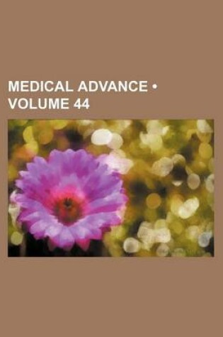 Cover of Medical Advance (Volume 44)