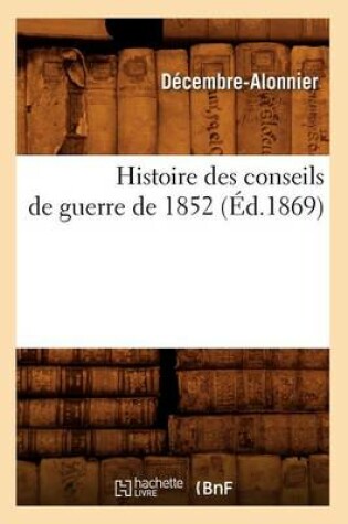 Cover of Histoire Des Conseils de Guerre de 1852 (Ed.1869)
