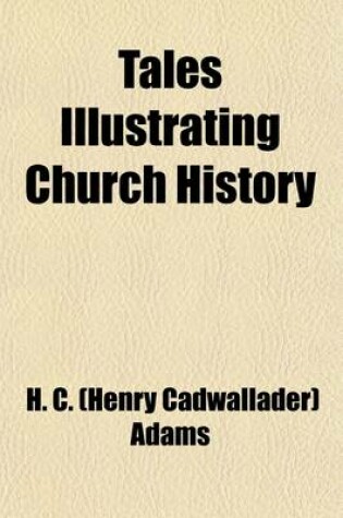 Cover of Tales Illustrating Church History. England, Vol.III. Mediaeval Period Volume 3