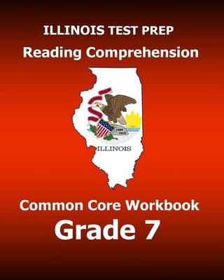 Book cover for Illinois Test Prep Reading Comprehension Common Core Workbook Grade 7