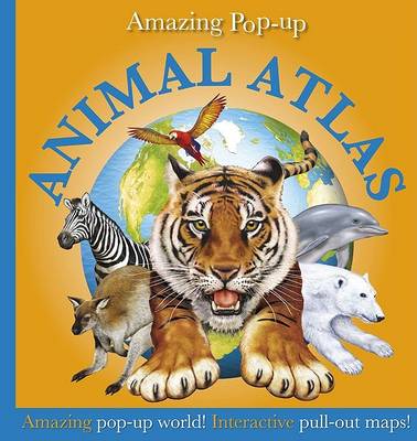 Book cover for Amazing Pop-Up Animal Atlas