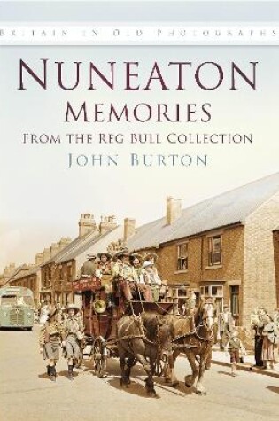 Cover of Nuneaton Memories, From the Reg Bull Collection