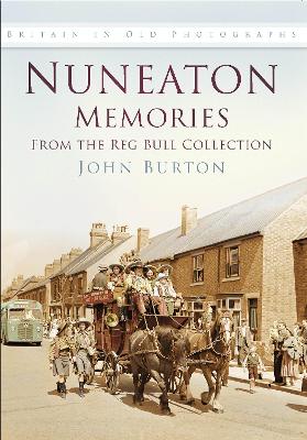 Book cover for Nuneaton Memories, From the Reg Bull Collection