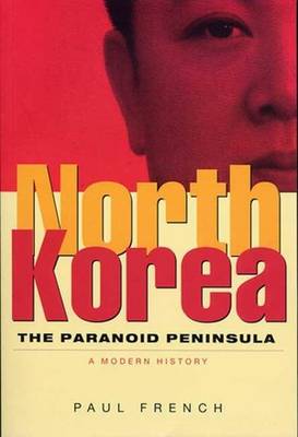 Book cover for North Korea: The Paranoid Peninsula: A Modern History