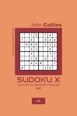 Book cover for Sudoku X - 120 Easy To Master Puzzles 8x8 - 9