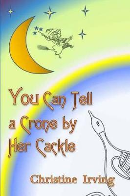 Book cover for You Can Tell A Crone By Her Cackle