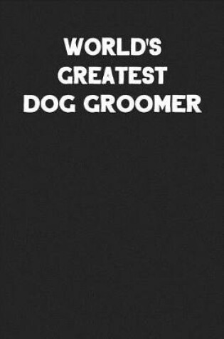 Cover of World's Greatest Dog Groomer