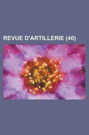 Cover of Revue D'Artillerie (40 )