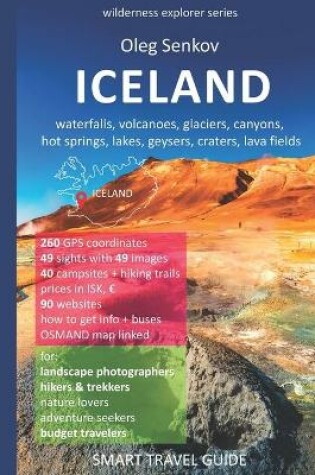 Cover of ICELAND, waterfalls, volcanoes, glaciers, canyons, hot springs, lakes, geysers, craters, lava fields