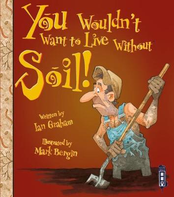 Cover of You Wouldn't Want To Live Without Soil!