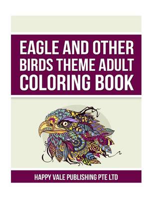 Book cover for Eagle and Other Birds Theme Adult Coloring Book