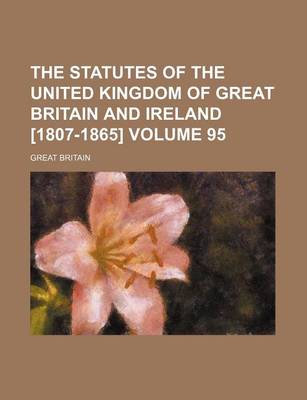 Book cover for The Statutes of the United Kingdom of Great Britain and Ireland [1807-1865] Volume 95