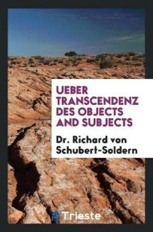 Cover of Ueber Transcendenz Des Objects and Subjects ..