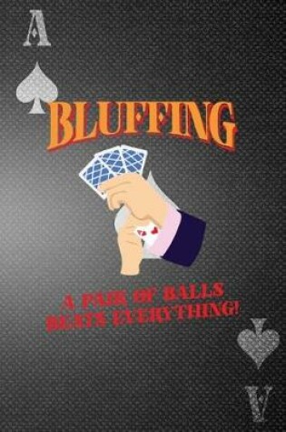 Cover of Bluffing A Pair Of Balls BeatsEverything