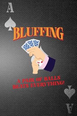 Book cover for Bluffing A Pair Of Balls BeatsEverything