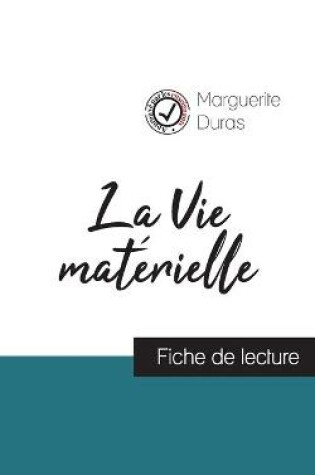 Cover of La Vie materielle de Marguerite Duras (fiche de lecture et analyse complete de l'oeuvre)