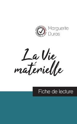 Book cover for La Vie materielle de Marguerite Duras (fiche de lecture et analyse complete de l'oeuvre)