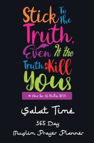 Cover of Stick To The Truth, Even If The Truth Kills You