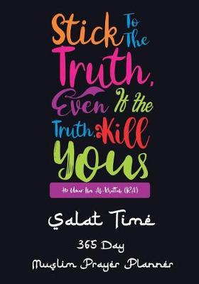 Book cover for Stick To The Truth, Even If The Truth Kills You