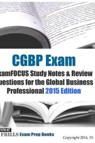 Cover of CGBP Exam ExamFOCUS Study Notes & Review Questions for the Global Business Professional 2015 Edition