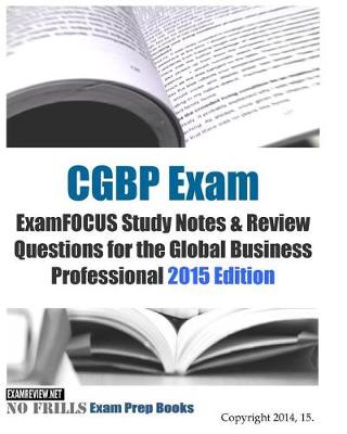 Book cover for CGBP Exam ExamFOCUS Study Notes & Review Questions for the Global Business Professional 2015 Edition