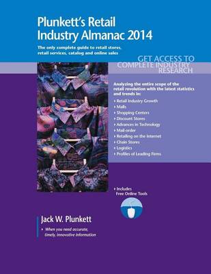 Book cover for Plunkett's Retail Industry Almanac 2014: Retail Industry Market Research, Statistics, Trends & Leading Companies