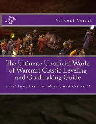Book cover for The Ultimate Unofficial World of Warcraft Classic Leveling and Goldmaking Guide
