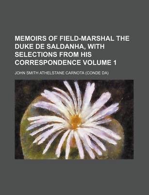 Book cover for Memoirs of Field-Marshal the Duke de Saldanha, with Selections from His Correspondence Volume 1