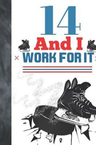 Cover of 14 And I Work For It