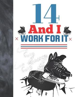 Book cover for 14 And I Work For It